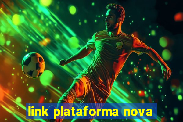 link plataforma nova